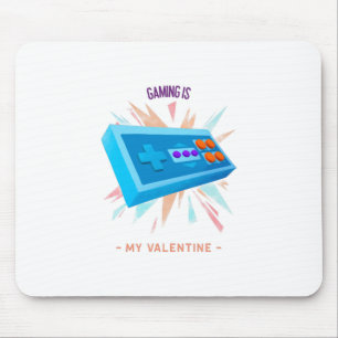 Gaming Is My Valentines Mouse Pad