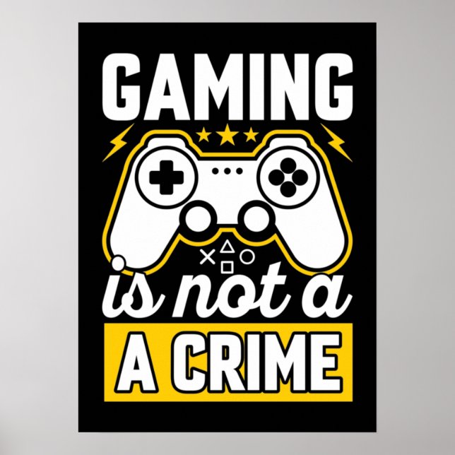 Gaming Is Not A Crime - Funny Video Gamer, Gaming  Poster (Front)