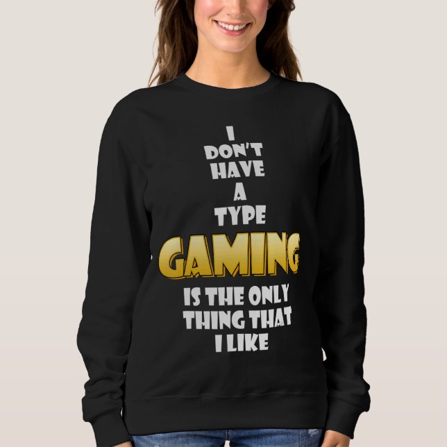 Gaming Is The Only Thing That I Like Cosplay Gamer Sweatshirt (Front)
