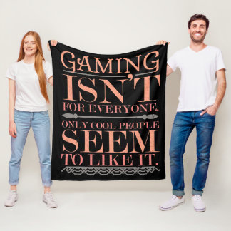 Gaming Isnt for Everyone Only Cool People Fleece Blanket