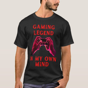 gaming legend in my own mind fummy gamer saying bo T-Shirt