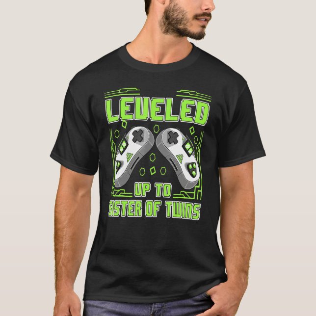 Gaming Leveled Up To Sister Of Twins Video Gamer W T-Shirt (Front)