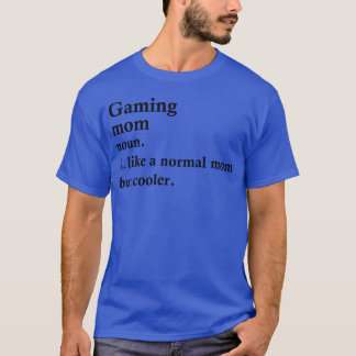 Gaming Mum Funny Gamer Definition funny family T-Shirt