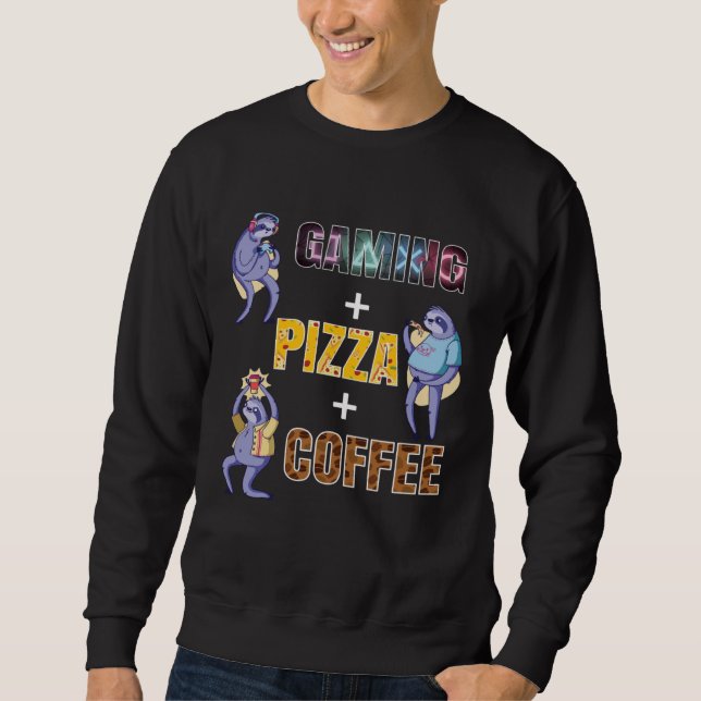 GAMING + PIZZA + COFFEE Lover Gaming Outfit funny  Sweatshirt (Front)