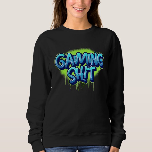 Gaming Sht Sweatshirt (Front)