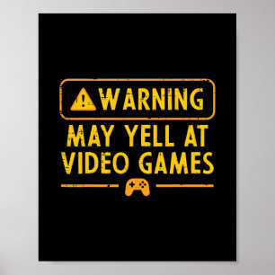 Gaming Warning May Yell At Video Games Gamer Men B Poster
