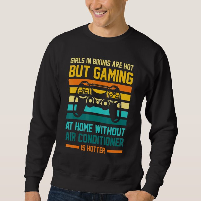 Gaming Without Air Conditioner Is Hotter Gaming Sweatshirt (Front)