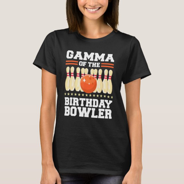 Gamma Of The Birthday Bowler Bday Bowling Party T-Shirt (Front)