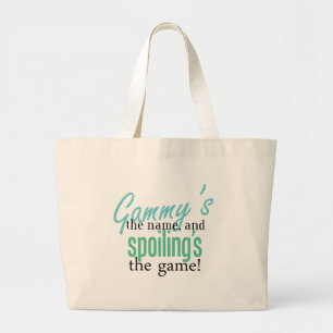 Gammy's the Name, and Spoiling's the Gam Large Tote Bag