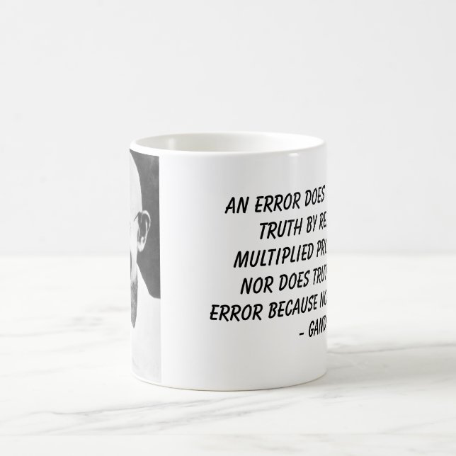 Gandhi, An error does not becometruth by reason... Coffee Mug (Center)