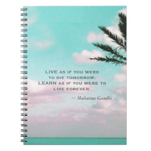 Gandhi Quote Live as if you were...Tropical Theme Notebook