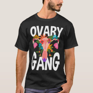 Gang Uterus Ovarian Feminism Feminist T-Shirt
