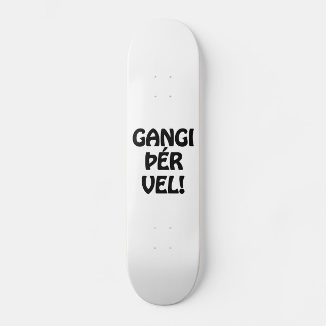 GANGI ÞÉR VEL! GOOD LUCK! Icelandic Language Skateboard (Front)