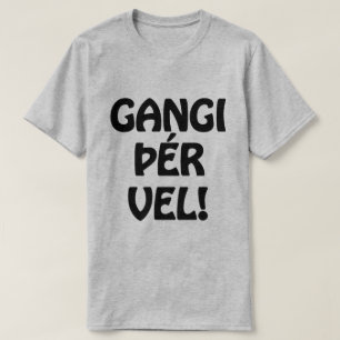 GANGI ÞÉR VEL! GOOD LUCK! Icelandic Language T-Shirt