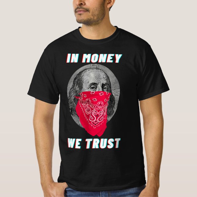 Gangsta In Money We Trust Dollar Rap Hustle HipHop T-Shirt (Front)