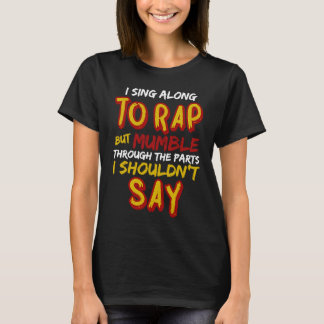 Gangsta Mumble For Singers Of Rap Lyrics T-Shirt