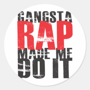 Gangsta Rap Made Me Do It - Black Classic Round Sticker
