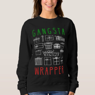 Gangsta Wrapper - Funny Christmas Quote Sweatshirt