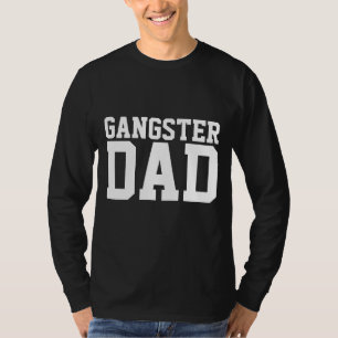 GANGSTER DAD FATHER'S DAY T-SHIRTS