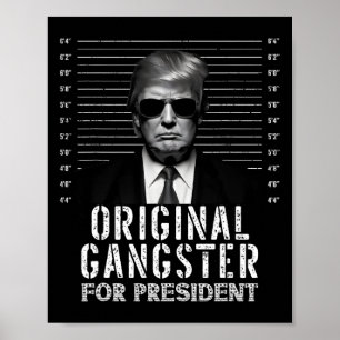 Gangster For President Donald Trump Mugshot  Poster