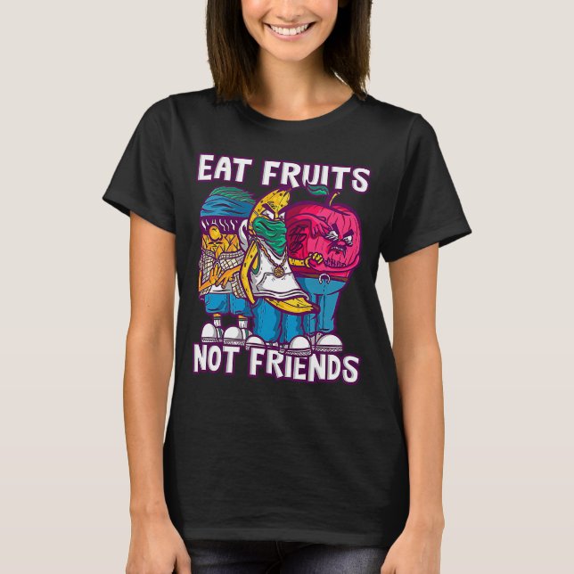 Gangster Fruits Eat Fruits Not Friends Vegetarian T-Shirt (Front)