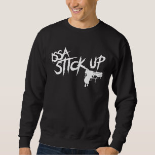 Gangster Graphic Issa Stick Up Sweatshirt