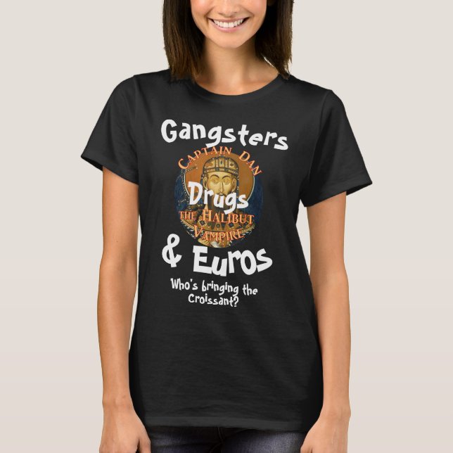 Gangsters Drugs & Euros Who's Travel Nurses T-Shirt (Front)