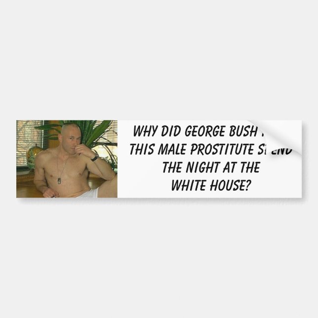 gannon, Why did George Bush have this male pros... Bumper Sticker (Front)