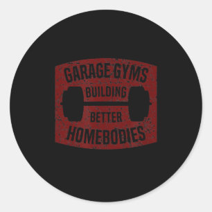 Garage Gyms Building Better Homebodies Barbell Gym Classic Round Sticker
