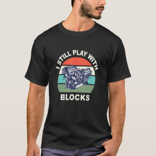 Garage I Still Play With Blocks Retro Vintage Car  T-Shirt
