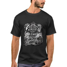 Garage Is Not A Cave It Is A Home Mechanic Lifesty