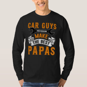 Garage Mechanic Dad Car Guys Make The Best Papas T-Shirt