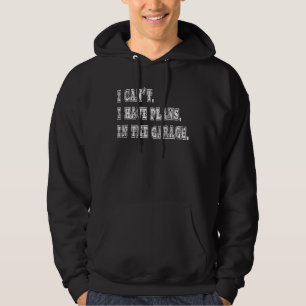 Garage Mechanic I Cant I Have Plans In The Garage Hoodie