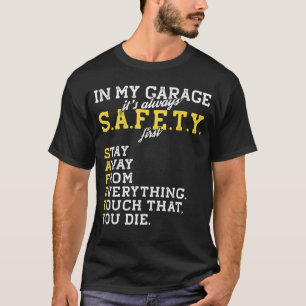 Garage Mechanic Safety First Joke for a Car Guy D T-Shirt