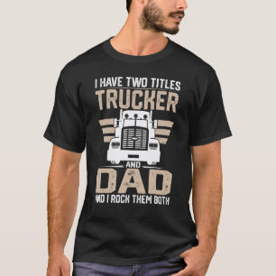 Garage Trucker And Dad Quote Semi Truck Driver Mec T-Shirt