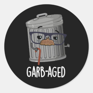Garb-aged Funny Trash Can Pun Dark BG Classic Round Sticker