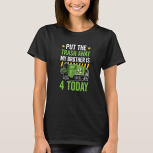 Garbage Day For A Sister Of A 4 Year Old Birthday T-Shirt