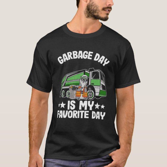 Garbage Day Is My Favourite Day Garbage Truck Racc T-Shirt (Front)