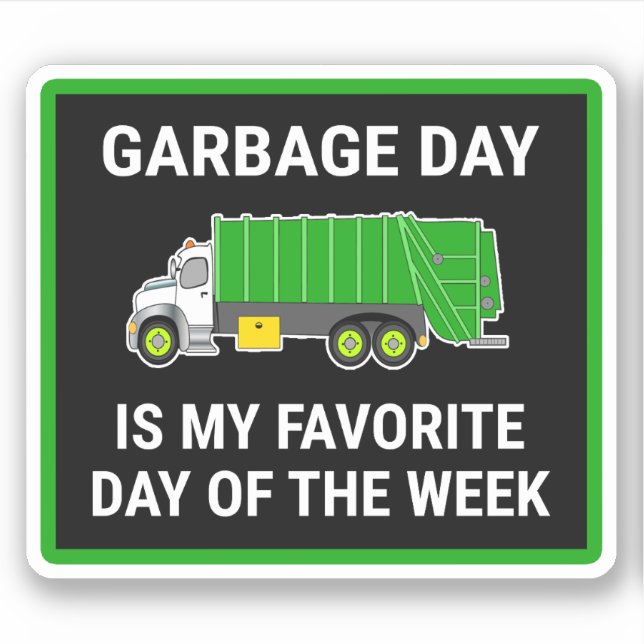 Garbage Day Is My Favourite Day Of The Week (Front)