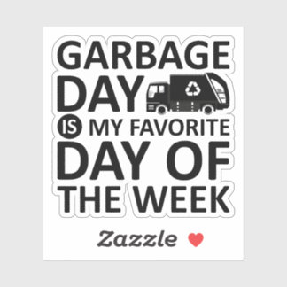 Garbage Day Is My Favourite Day Of The Week