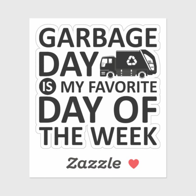 Garbage Day Is My Favourite Day Of The Week (Sheet)