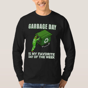 Garbage Day Is My Favourite Day Of The Week, Funny T-Shirt