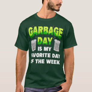 Garbage Day Is My Favourite Day Of The Week T-Shirt