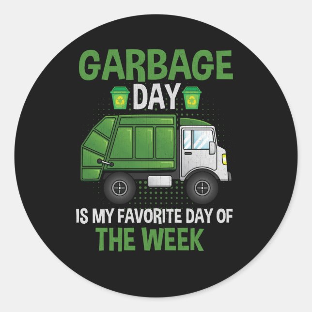 Garbage Day Is My Favourite Day Of The Week Truck  Classic Round Sticker (Front)