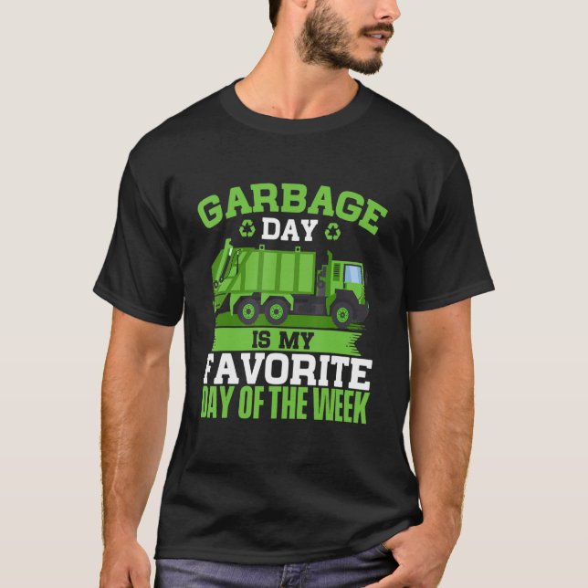 Garbage Day Is My Favourite Day  Trash Waste Truck T-Shirt (Front)