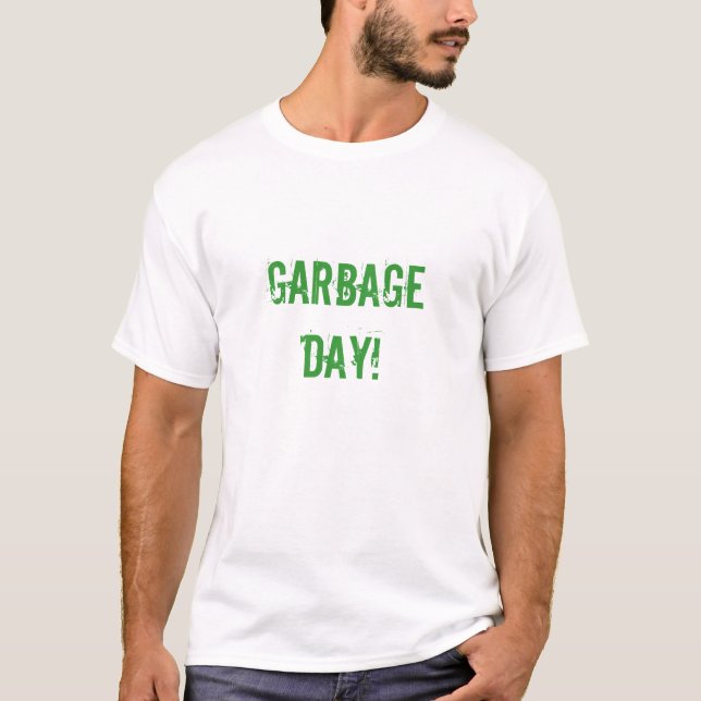 GARBAGE DAY! T-Shirt (Front)