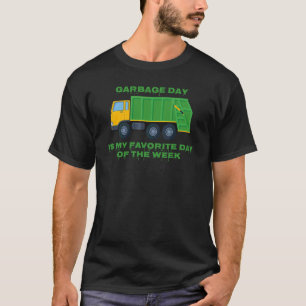 Garbage Day Truck  Quote For Adult And Kids T-Shirt