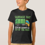 Garbage Day Truck Waste Disposal Dumpster T-Shirt<br><div class="desc">Everyone loves garbage day because all your rubbish gets cleared out and you feel clean so celebrate it with this fun Garbage Day is My Favorite Day of the Week shirt. This is also a fun gift idea for your family or friends.</div>
