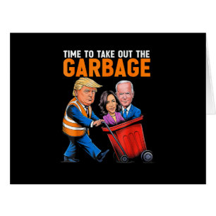 Garbage for Trump 2024 Funny Time to take out Garb