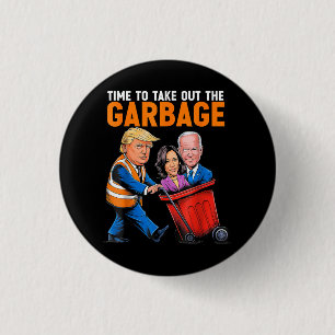 Garbage for Trump 2024 Funny Time to take out Garb 3 Cm Round Badge